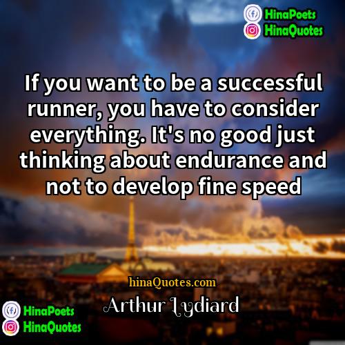 Arthur Lydiard Quotes | If you want to be a successful